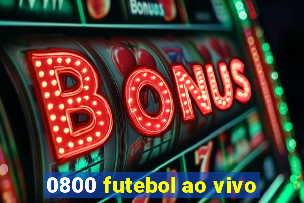 0800 futebol ao vivo